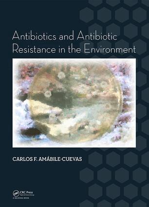 Carlos F. Amabile-Cuevas - Antibiotics and Antibiotic Resistance in the Environment, Inbunden