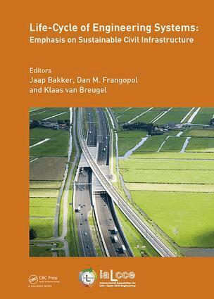 Jaap Bakker, Dan M. Frangopol, Klaas Breugel - Life-Cycle of Engineering Systems: Emphasis on Sustainable Civil Infrastructure, Inbunden