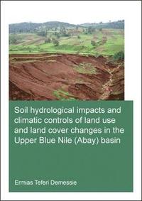 bokomslag Soil hydrological impacts and climatic controls of land use and land cover changes in the Upper Blue Nile (Abay) basin