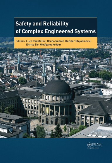 Luca Podofillini, Bruno Sudret, Bozidar Stojadinovic, Enrico Zio, Wolfgang Kröger - Safety and Reliability of Complex Engineered Systems, Inbunden