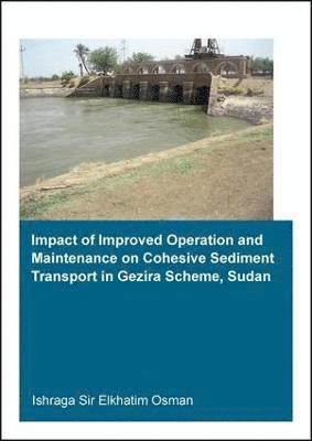 Impact of Improved Operation and Maintenance on Cohesive Sediment Transport in Gezira Scheme, Sudan 1