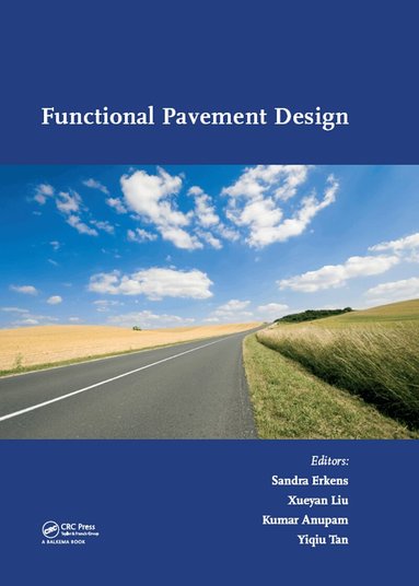 Sandra Erkens, Xueyan Liu, Kumar Anupam, Tan Yiqiu - Functional Pavement Design, Inbunden