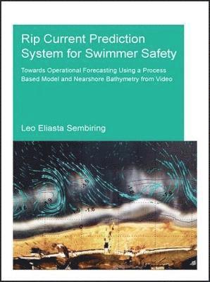 Leo Sembiring, The Netherlands) Sembiring, Leo (UNESCO-IHE Institute for Water Education, Delft - Rip Current Prediction System for Swimmer Safety, Häftad