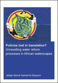 bokomslag Policies lost in translation? Unravelling water reform processes in African waterscapes