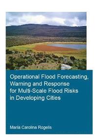 bokomslag Operational Flood Forecasting, Warning and Response for Multi-Scale Flood Risks in Developing Cities