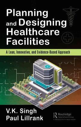 Vijai Kumar Singh, Paul Lillrank - Planning and Designing Healthcare Facilities, Inbunden