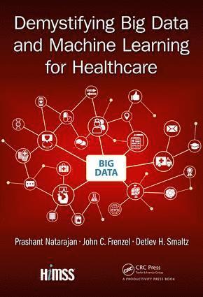 Prashant Natarajan, John C. Frenzel, Detlev H. Smaltz - Demystifying Big Data and Machine Learning for Healthcare, Inbunden