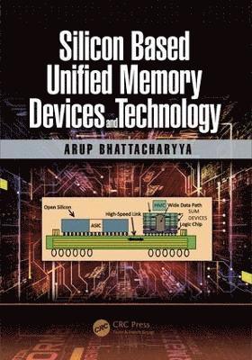 Arup Bhattacharyya, USA) Bhattacharyya, Arup (CEO, ADI Associates (Single Individual Technical Consultancy), Essex Junction, Vermont - Silicon Based Unified Memory Devices and Technology, Inbunden