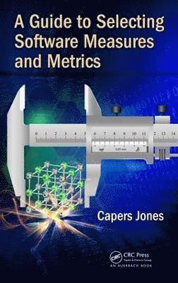 bokomslag A Guide to Selecting Software Measures and Metrics