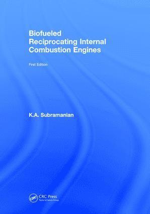 K.A. Subramanian, K. a. Subramanian - Biofueled Reciprocating Internal Combustion Engines, Inbunden