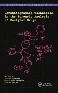 bokomslag Chromatographic Techniques in the Forensic Analysis of Designer Drugs