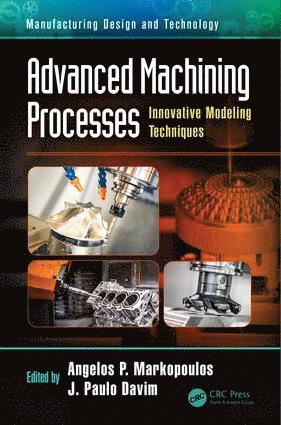 Angelos P. Markopoulos, J. Paulo Davim - Advanced Machining Processes, Inbunden