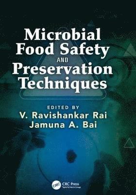 V Ravishankar Rai, Jamuna A. Bai, India) Rai, V Ravishankar (University of Mysore, India) Bai, Jamuna A. (University of Mysore, Karnataka, V. Ravishankar Rai - Microbial Food Safety and Preservation Techniques, Häftad