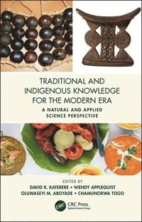 bokomslag Traditional and Indigenous Knowledge for the Modern Era