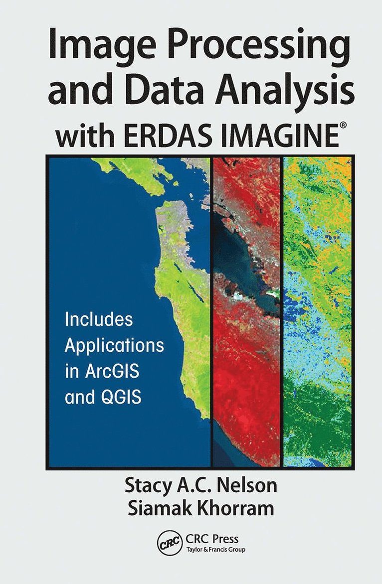 Stacy A.C. Nelson, Siamak Khorram, Stacy A. C. Nelson - Image Processing and Data Analysis with ERDAS IMAGINE®, Inbunden