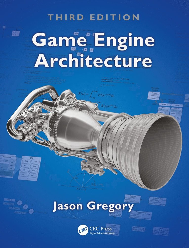 Jason Gregory - Game Engine Architecture, Inbunden