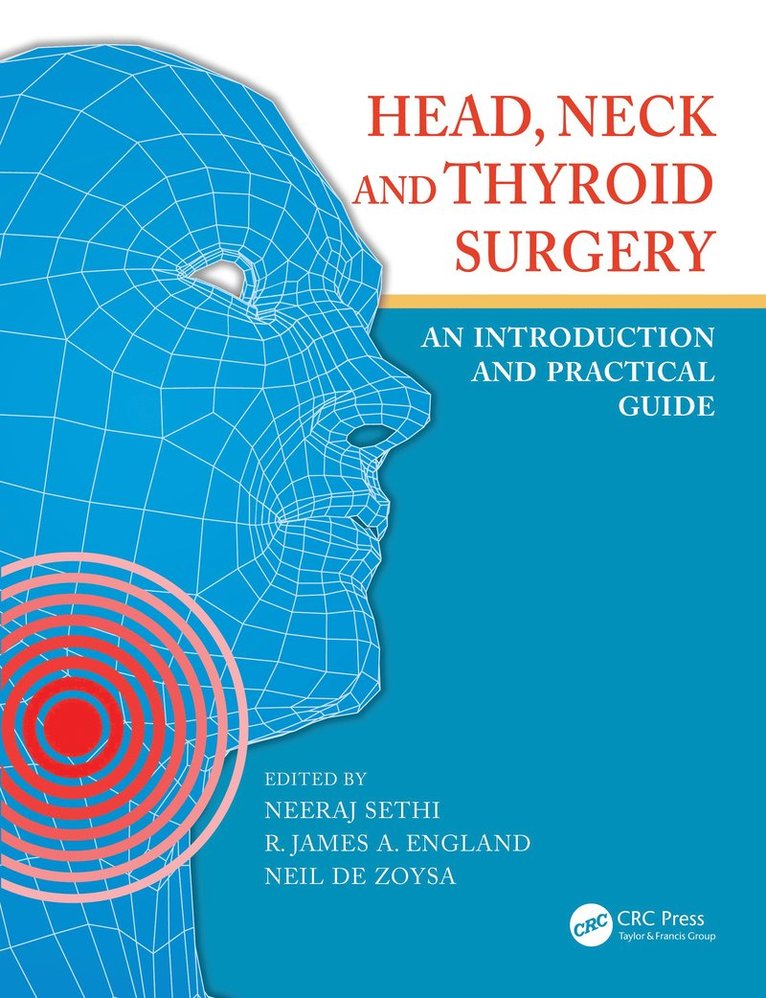 Neeraj Sethi, Neil De Zoysa, R. James A. England, UK) Sethi, Neeraj (Consultant Otolaryngologist, Head & Neck Surgeon, Queen’s Medical Centre, Nottingham University Hospitals Trust, UK) De Zoysa, Neil (Consultant Otolaryngologist, Head & Neck Surgeon, Poole Hospital, Dorset, UK) England, R. James A. (Hull teaching Hospitals NHS Trust, Hull, Neil de Zoysa - Head, Neck and Thyroid Surgery, Häftad