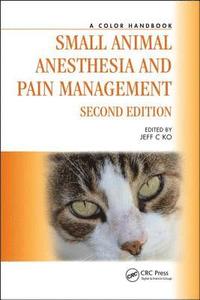 bokomslag Small Animal Anesthesia and Pain Management