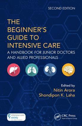 Nitin Arora, Shondipon K. Laha, UK) Laha, Shondipon K. (Lancashire Teaching Hospitals NHS Foundation Trust, Sharoe Green Lane North, Preston, PR2 9HT - Beginner's Guide to Intensive Care, Häftad