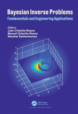 Juan Chiachio-Ruano, Manuel Chiachio-Ruano, Shankar Sankararaman, UK) Chiachio-Ruano, Juan (University of Nottingham, UK) Chiachio-Ruano, Manuel (University of Nottingham, USA) Sankararaman, Shankar (NASA Ames Research Center, Moffett Field, CA - Bayesian Inverse Problems, Inbunden