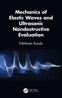 bokomslag Mechanics of Elastic Waves and Ultrasonic Nondestructive Evaluation