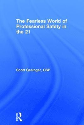 The Fearless World of Professional Safety in the 21st Century 1