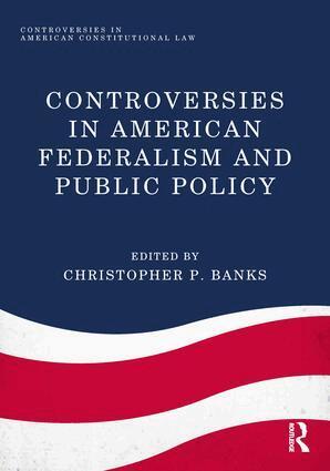Christopher P. Banks - Controversies in American Federalism and Public Policy, Inbunden