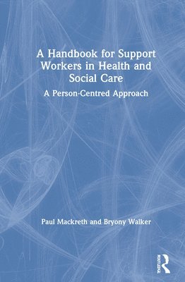 A Handbook for Support Workers in Health and Social Care 1
