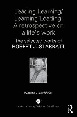 Robert Starratt, USA) Starratt, Robert (Boston College - Leading Learning/Learning Leading: A retrospective on a life's work, Inbunden