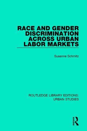 Susanne Schmitz - Race and Gender Discrimination across Urban Labor Markets, Inbunden