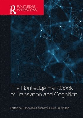 The Routledge Handbook of Translation and Cognition 1