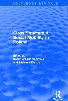 Kazimierz M. Slomczynski, Tadeusz K. Krauze - Class Structure and Social Mobility in Poland, Inbunden