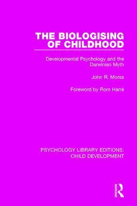 John R. Morss - Biologising of Childhood, Inbunden