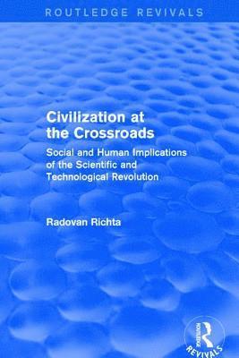 Civilization at the Crossroads : Social and Human Implications of the Scientific and Technological Revolution (International Arts and Sciences Press)