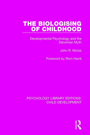 John R. Morss - Biologising of Childhood, Häftad