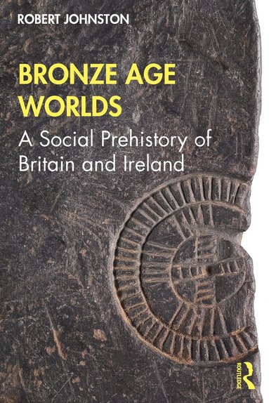Robert Johnston - Bronze Age Worlds, Häftad