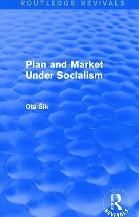 Ota Sik - Plan and Market Under Socialism, Häftad