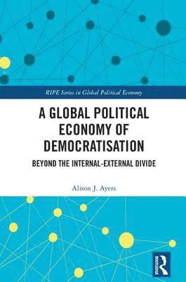 bokomslag A Global Political Economy of Democratisation