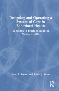 bokomslag Designing and Operating a System of Care in Behavioral Health