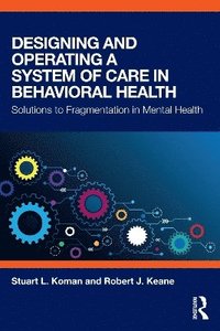 bokomslag Designing and Operating a System of Care in Behavioral Health