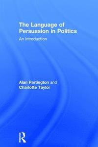 bokomslag The Language of Persuasion in Politics