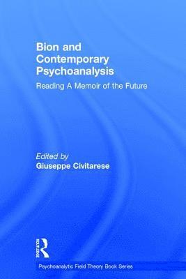 Giuseppe Civitarese - Bion and Contemporary Psychoanalysis, Inbunden