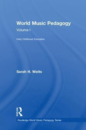 Sarah H. Watts - World Music Pedagogy, Volume I: Early Childhood Education, Inbunden