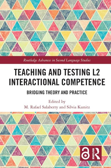 M. Rafael Salaberry, Silvia Kunitz - Teaching and Testing L2 Interactional Competence, Inbunden