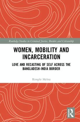 Rimple Mehta - Women, Mobility and Incarceration, Inbunden