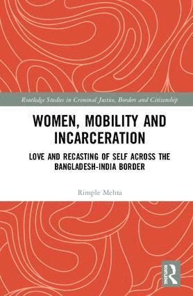 Rimple Mehta, India) Mehta, Rimple (Jadavpur University - Women, Mobility and Incarceration, Inbunden