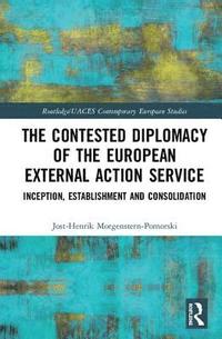 bokomslag The Contested Diplomacy of the European External Action Service