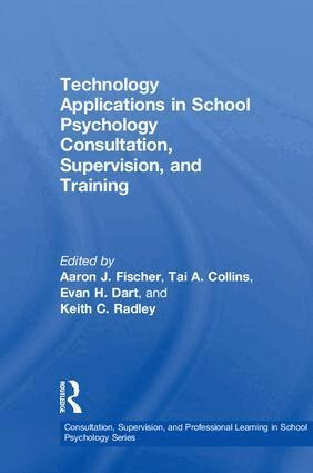Aaron J. Fischer, Tai A. Collins, Evan H. Dart, Keith C. Radley - Technology Applications in School Psychology Consultation, Supervision, and Training, Inbunden