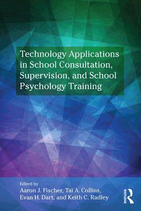 Aaron J. Fischer, Tai A. Collins, Evan H. Dart, Keith C. Radley - Technology Applications in School Psychology Consultation, Supervision, and Training, Häftad