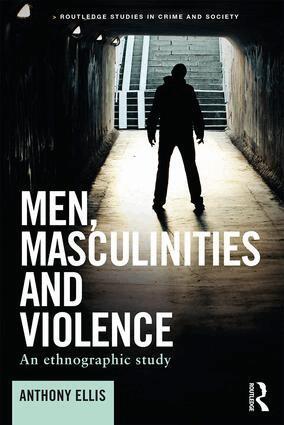 Anthony Ellis - Men, Masculinities and Violence, Häftad